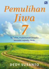 Image of Pemulihan jiwa 7 : Ya tuhan, mudahkanlah ikhlasku semudah napasku amin