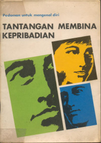 Image of Tantangan membina kepribadian : Pedoman untuk mengenal dan membina diri