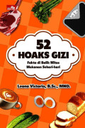 52 Hoaks Gizi : Fakta di Balik Mitos Makanan Sehari-hari