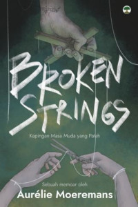 Image of Broken Strings : Kepingan Masa Muda yang Patah