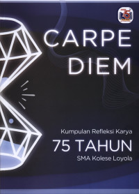 Image of Carpe Diem: Kumpulan Refleksi Karya 75 Tahun SMA Kolese Loyola