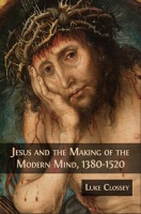 Image of E-book Jesus and the Making of the Modern Mind, 1380-1520