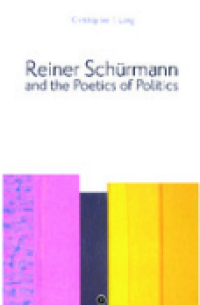Image of E-book Reiner Schurmann and Poetics of Politics