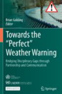 Image of E-book Towards the “Perfect” Weather Warning : Bridging Disciplinary Gaps through Partnership and Communication