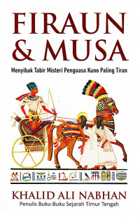 Image of Firaun & Musa: Menyibak Tabir Misteri Penguasa Kuno Paling Tiran