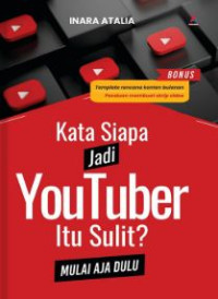 Image of Kata Siapa jadi Youtuber itu Sulit? Mulai Aja Dulu