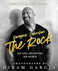 Image of The Rock: Through the Lens: His Life, His Movies, His World