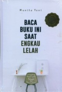 Baca Buku Ini Saat Engkau Lelah: Sesungguhnya Berpura-Pura Bahagia itu Melelahkan