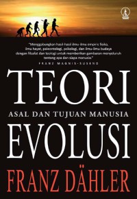 Teori Evolusi: Asal dan Tujuan Manusia