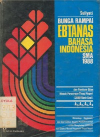 Bunga Rampai EBTANas Bahasa Indonesia SMA 1988 dan Panduan Ujian Masuk Perguruan Tinggi Negeri (2.000 Bank Soal)