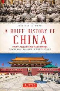 A Brief History of China Dinasty, Revolution, and Transformation: From The Middle Kingdom to The People's Republic