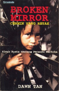 Broken miror cermin yang retak : Kisah nyata tentang pecandu narkoba