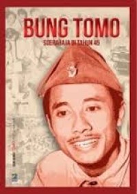 Bung Tomo : Soerabaja di tahu 1945