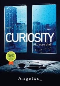 Curiosity: Aku atau Dia?