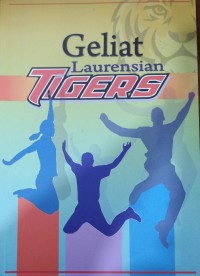 Geliat laurensian tigers : Bunga rampai pengalaman leadership SMA Santa Laurensia.2016