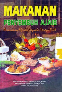 Makanan penyembuh ajaib : Penuntun efektif kepada terapi diet = Healing Wonders of diet : Effective guide to diet therapy