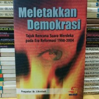 Meletakkan Demokrasi : Tajuk Rencana Suara Merdeka pada era reformasi 1998-2004.