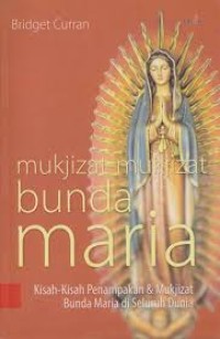 Mukjizat-mukjizat bunda Maria :Kisah-kisah penampakan & mukjizat Bunda Maria di seluruh dunia = The Miracle of Maria