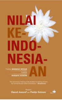 Nilai ke-Indonesiaan : Tiada bangsa besar tanpa budaya kokoh