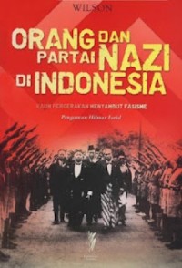 Orang dan Partai Nazi di Indonesia : Kaum Pergerakan Menyambut Fasisme