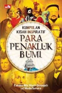 Para penakluk bumi : Kumpulan kisah inspiatif