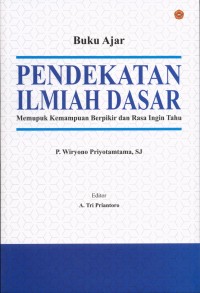 Pendekatan ilmiah dasar : memupuk kemampuan berpikir dan rasa ingin tahu.