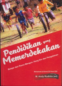 Pendidikan yang memerdekakan belajar dari Romo Mangun, Kang Din dan Pengalaman.