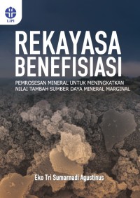 E-book Rekayasa Benefisiasi : Pemrosesan Mineral untuk Meningkatkan Nilai Tambah Sumber Daya Mineral Marginal