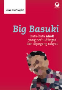 Big Basuki : kata-kata Ahok yang pelu diingat dan dipegang rakyat