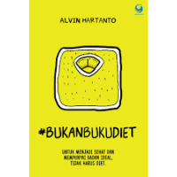 Bukanbukudiet : Untuk menjadi sehat dan mempunyai badan ideal, tidak harus diet