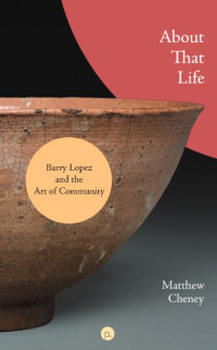 E-book About That Life : Barry Lopez and the Art of Community