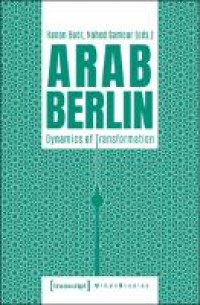 E-Book Arab Berlin: Dynamics of Transformation