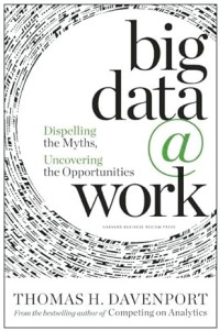 E-book Big Data at Work: Dispelling the Myths, Uncovering the Opportunities