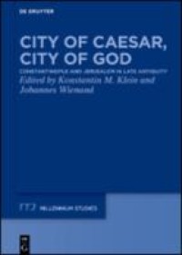 E-Book City of Caesar, City of God: Constantinople and Jerusalem in Late Antiquity