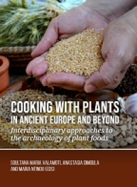 E-book Cooking with Plants in Ancient Europe and Beyond : Interdisciplinary approaches to the archaeology of plant foods