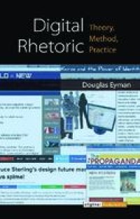 E-book Digital Rhetoric : Theory, Method, and Practice