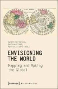 E-Book Envisioning the World: Mapping and Making the Global