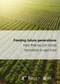 E-book Feeding Future Generations : How Finance can Boost Innovation in Agri-Food