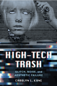 E-book High-Tech Trash : Glitch, Noise, and Aesthetic Failure