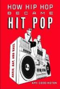 E-book How Hip Hop Became Hit Pop : Radio, Rap, and Race