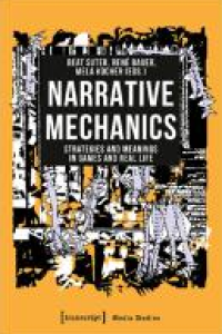 E-book Narrative Mechanics : Strategies and Meanings in Games and Real Life