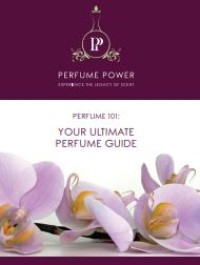 E-book Perfume 101 : Your Ultimate Perfume Guide