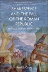 E-Book Shakespeare and the Fall of the Roman Republic: Selfhood, Stoicism and Civil War