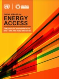 E-book Theme Report on Energy Access : Towards the Achievement of SDG 7 and Net-Zero Emissions