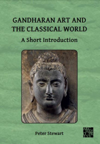 Ebook Gandharan Art and the Classical World: A Short Introduction