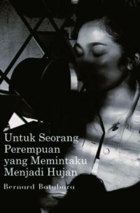 Image of Untuk Seorang Perempuan yang Memintaku menjadi Hujan