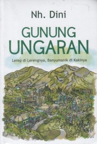 Gunung ungaran : Lerep di lerengnya, banyumanik di kakinya