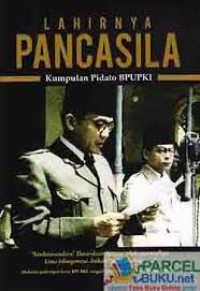 Lahirnya Pancasila : Kumpulan pidato BPUPKI