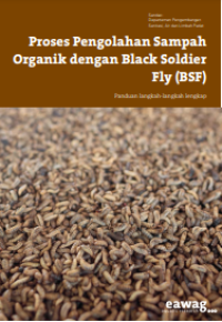 E-book Proses Pengolahan Sampah Organik dengan Black Soldier Fly (BSF)