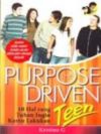 The purpose driven teen :  10 hal yang Tuhan ingin kamu lakukan